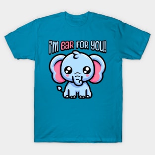 I'm Ear For You! Cute Elephant Pun T-Shirt
